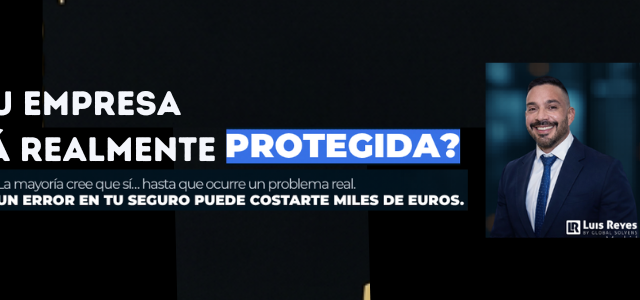 Luis Reyes by Global Solvens | Especialista en riesgos y protección empresarial en Madrid
